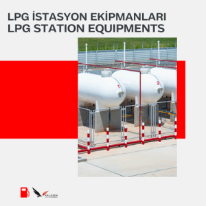 LPG İstasyon Ekipmanları